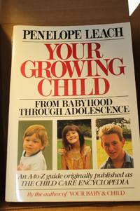 Your Growing Child by Leach, Penelope - 1995