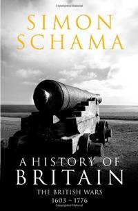A History of Britain - Volume 2: The British Wars 1603-1776