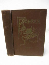 Pioneer Sketches: Scenes and Incidents of Former Days. by M.P. Sargent - 1891