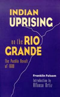 Indian Uprising on the Rio Grande : The Pueblo Revolt Of 1680