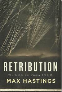 Retribution: The Battle for Japan, 1944-45 by Max Hastings - March 18, 2008