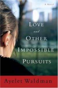 Love and Other Impossible Pursuits by Ayelet Waldman - 2006-03-04