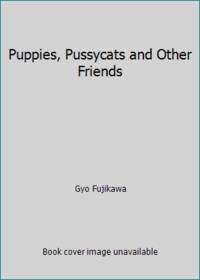 Puppies Pussycats and Other Friends by Fujikawa, Gyo - 1989