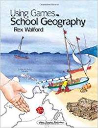 Using Games in School Geography by Rex Walford - 2007