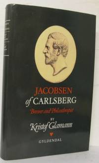 Jacobsen of Carlsberg. Brewer and Philanthropist.
