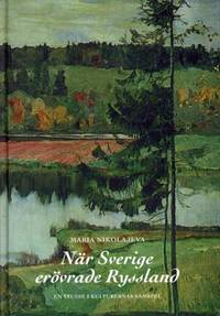 När Sverige erövrade Ryssland. En studie i…