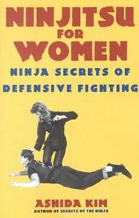 Ninjitsu for Women : Ninja Secrets of Defensive Fighting