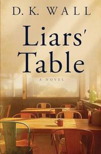 Liars' Table: A Novel (Small Towns | Big Lives)