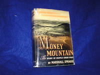 Money Mountain, The Story of Cripple Creek Gold by Sprague, Marshall - 1953