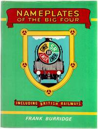 Nameplates of the Big Four including British Railways by Burridge, Frank - 1975