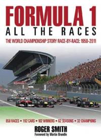 Formula 1: All the Races: The World Championship Story Race-by-race: 1950-2011