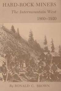 Hard-Rock Miners: The InterMountain West, 1860-1920
