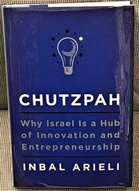 Chutzpah, Why Israel is a Hub of Innovation and Entrepreneurship