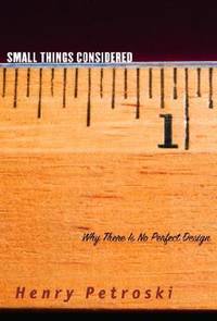 Small Things Considered : Why There Is No Perfect Design