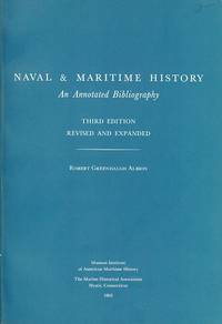 Naval & Maritime History. An Annotated Bibliography. Third Edition. Revised and Expanded.