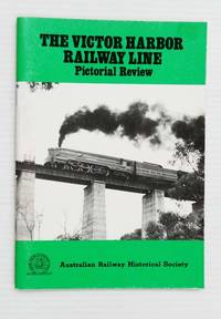 The Victor Harbor Railway Line Pictorial Review by John Ramsey - Paperback - 1st Edition - 1984 - from Adelaide Booksellers (SKU: BIB189864)