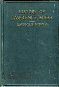 History of Lawrence Massachusetts with War Records by Dorgan, Maurice B - 1924