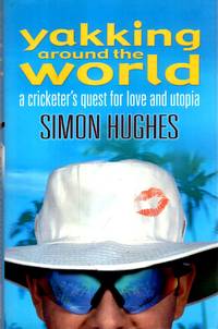 Yakking Around the World : A Cricketer's Quest for Love and Utopia