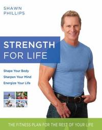 Strength for Life : The Fitness Plan for the Rest of Your Life