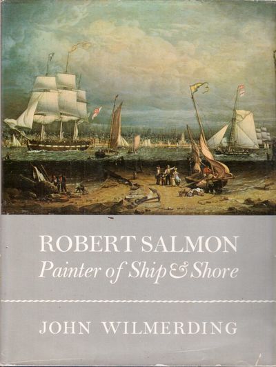 Robert Salmon, Painter of Ship and Shore.