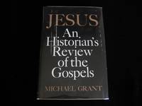 JESUS: An Historian's Review of the Gospels