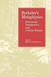 Berkeley's Metaphysics: Structural, Interpretive, and Critical Essays
