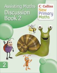 Collins New Primary Maths &acirc; Assisting Maths: Discussion Book 2