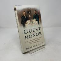 Guest of Honor: Booker T. Washington, Theodore Roosevelt, and the White House Dinner That Shocked...