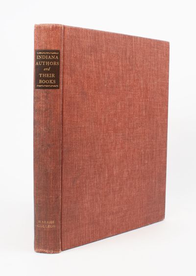Indiana Authors and their Books : 1816–1916. Biographical sketches of authors who published during the first century of Indiana statehood with lists of their books