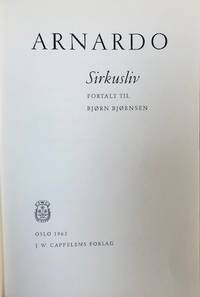 Arnardo. Sirkusliv. Fortalt til Bjørn Bjørnsen.