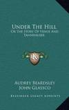 Under The Hill: Or The Story Of Venus And Tannhauser