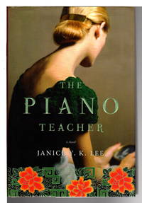 THE PIANO TEACHER. by Janice Y K Lee - First Edition - (2009) - from Bookfever.com, IOBA (SKU: 65014)