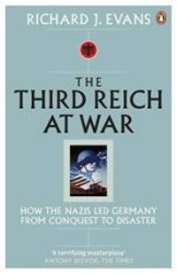 Third Reich at War: How the Nazis Led Germany from Conquest to Disaster by Richard J. Evans - 2009-09-02