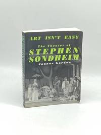 Art Isn't Easy The Theater of Stephen Sondheim