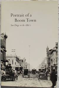 Portrait of a Boom Town: San Diego in the 1880&#039;s by Larry Booth, Roger Olmsted, and Richard F. Pourade - 1971