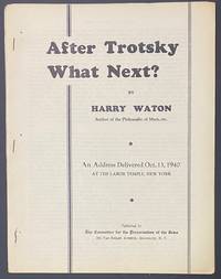 cover of After Trotsky what next? An address delivered Oct. 13, 1940, at the Labor Temple, New York