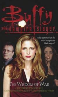 Buffy: The Wisdom Of War: Buffy The Vampire Slayer (BUFFY ADULT)