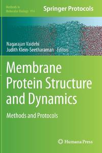 Membrane Protein Structure and Dynamics : Methods and Protocols