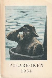 Polarboken 1954. Utgitt av Norsk Polarklubb. Red. av Helge Ingstad, Reidar Lyngaas og Søren...