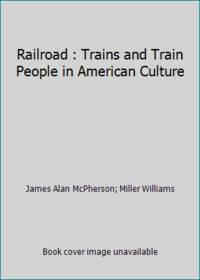 Railroad : Trains and Train People in American Culture