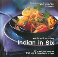 Indian in 6: 100 irresistible Recipes that use 6 Ingredients or Less