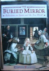 cover of The Buried Mirror: Reflections on Spain and the New World