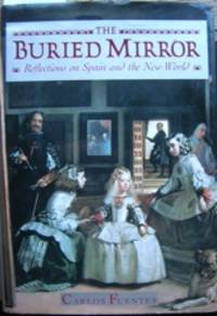 The Buried Mirror: Reflections on Spain and the New World