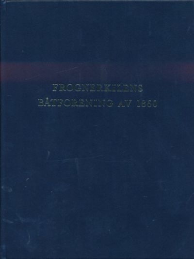Frognerkilens båtforening av 1860. Historisk…