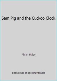 Sam Pig and the Cuckoo Clock