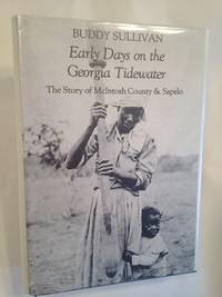 image of Early Days on the Georgia Tidewater: The Story of McIntosh County and Sapelo : Being a Documented Narrative Account, With Particular Attention to th