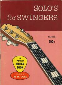 Solo&#039;s for Swingers a Pocket Guitar Book No. 1005 by M.M. Cole