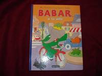 Babar a la Ville. Ma Premiere Encyclopedie Babar.