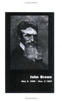 John Brown May 9, 1800 - Dec. 2, 1859