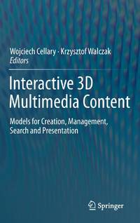 Interactive 3D Multimedia Content: Models for Creation, Management, Search and Presentation